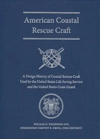 american coastal rescue craft a design history of coastal rescue craft used by the uslss and uscg 1st edition