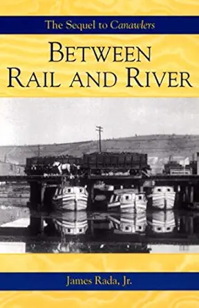 between rail and river a canawlers novel 1st edition james rada jr 069225126x, 978-0692251263
