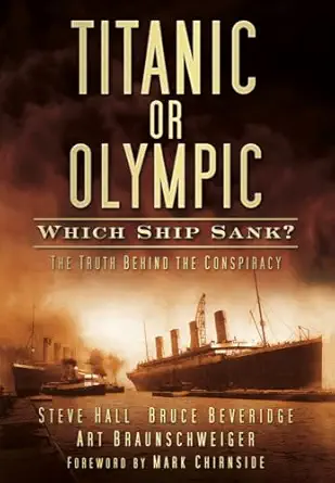 titanic or olympic which ship sank the truth behind the conspiracy 1st edition steve hall ,bruce beveridge