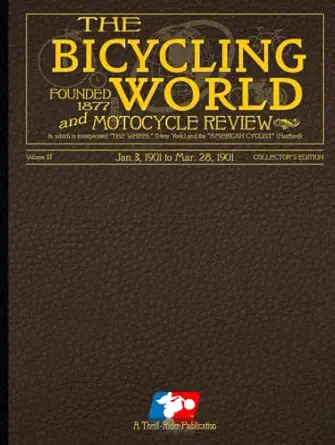 bicycling world and motocycle review volume 2 jan 3 1901 through mar 28 1901 a restoration project of these