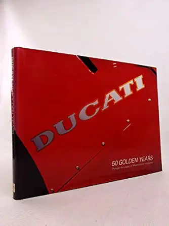 ducati 50 golden years through the pages of motociclismo magazine 1st edition luigi bianchi ,marco masetti