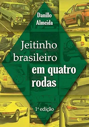 jeitinho brasileiro em quatro rodas 1st edition danillo almeida 1983006440, 978-1983006449