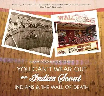you cant wear out an indian scout indians and the wall of death 1st edition allan ford ,nick corble