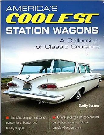 americas coolest station wagons a collection of classic cruisers 1st edition scotty gosson 193470945x,