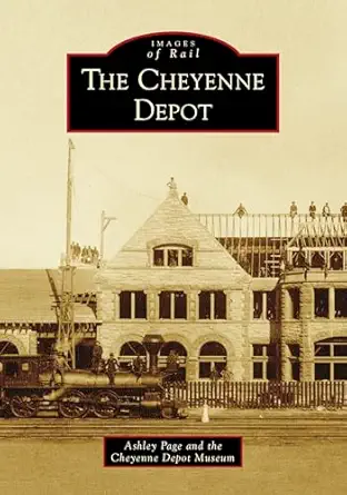 the cheyenne depot 1st edition ashley page ,cheyenne depot gift shop 1467105317, 978-1467105316