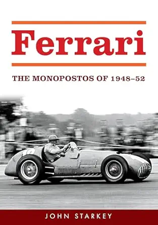 ferrari the monopostos of 1947 52 1st edition john starkey 1398123811, 978-1398123816