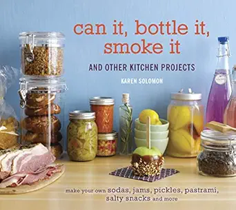 can it bottle it smoke it and other kitchen projects 1st edition karen solomon 158008575x, 978-1580085755