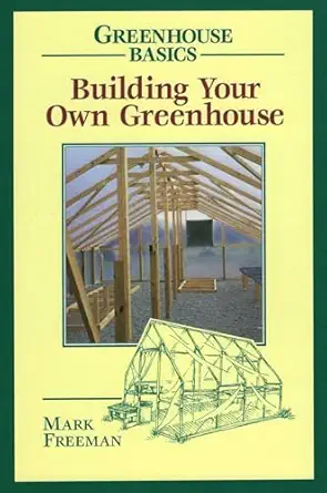 building your own greenhouse 1st edition mark freeman college of the holy cross 0811727750, 978-0811727754