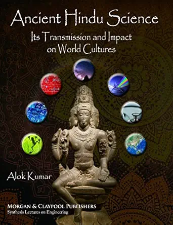 ancient hindu science its transmission and impact on world cultures 1st edition alok kumar 1681735326,