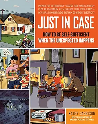 just in case how to be self sufficient when the unexpected happens 1st edition kathy harrison ,alison kolesar