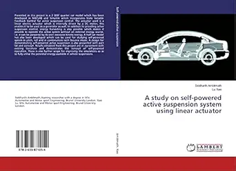 a study on self powered active suspension system using linear actuator 1st edition siddharth amblimath ,lu