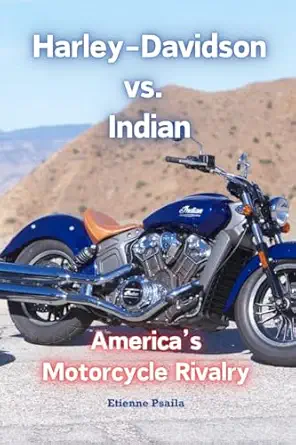 harley davidson vs indian americas motorcycle rivalry 1st edition etienne psaila 1763813592, 978-1763813595