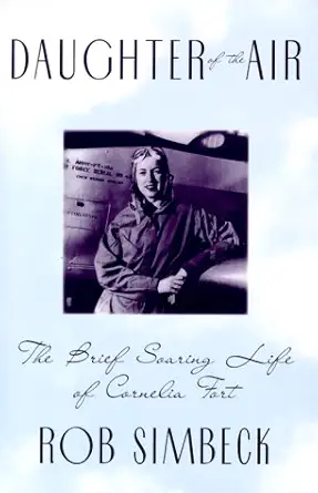 daughter of the air brief soaring life of cornelia fort 1st edition rob simbeck 0871136880, 978-0871136886