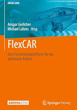 flexcar eine forschungsplattform fa 1/4r das autonome fahren 1st edition ansgar gerlicher ,michael lahres