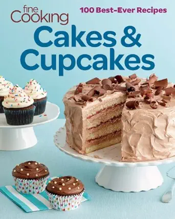 fine cooking cakes and cupcakes 100 best ever recipes 1st edition editors of fine cooking 1627103899,