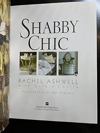 shabby chic expert tips from designer rachel ashwell on creating a comfortable and stylish home 1st edition