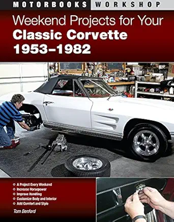 weekend projects for your classic corvette 1953 1982 1st edition tom benford 0760337586, 978-0760337585