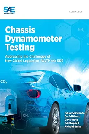 chassis dynamometer testing addressing the challenges of new global legislation 1st edition eduardo galindo