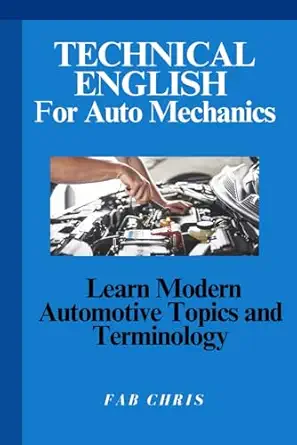 technical english for auto mechanics learn modern automotive topics and terminology 1st edition fab chris