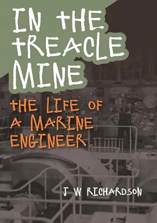 in the treacle mine the life of a marine engineer 1st edition j w richardson 1849954887, 978-1849954884