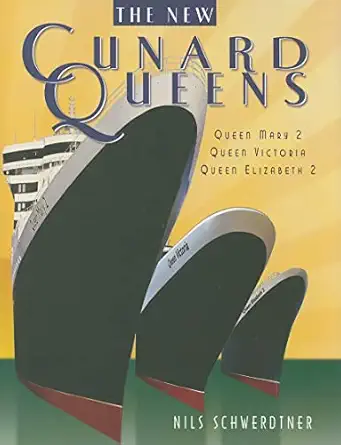 the new cunard queens queen elizabeth 2 queen mary 2 queen victoria 1st edition nils schwerdtner 1591141052,
