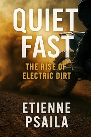 quiet fast the rise of electric dirt 1st edition etienne psaila 1923593617, 978-1923593619