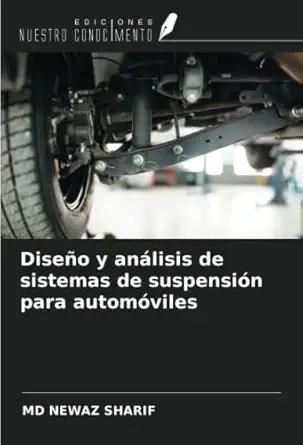 disea o y ana lisis de sistemas de suspensia n para automa viles 1st edition md newaz sharif 6204580388,