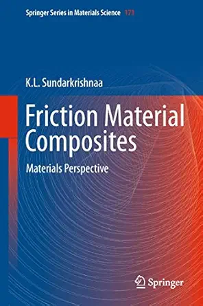 friction material composites materials perspective 1st edition k l sundarkrishnaa 3642334504, 978-3642334504