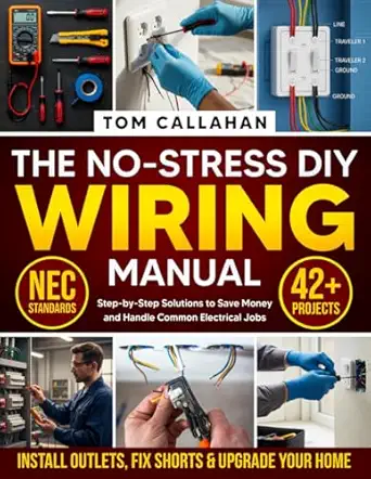 the no stress diy wiring manual 42+ projects backed by nec standards to install outlets fix shorts and