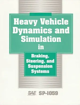 heavy vehicle dynamics and simulation in braking steering and suspension systems 1st edition society of