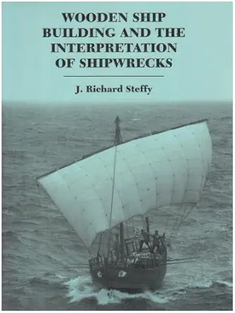 wooden ship building and the interpretation of shipwrecks 1st edition j richard steffy 0890965528,