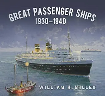 great passenger ships 1930 1940 1st edition william h miller 0750963093, 978-0750963091
