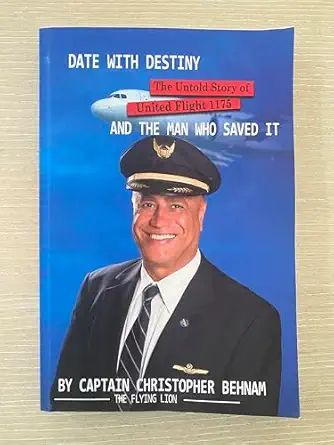 date with destiny the untold story of ua 1175 1st edition captain christopher behnam 1778922244,