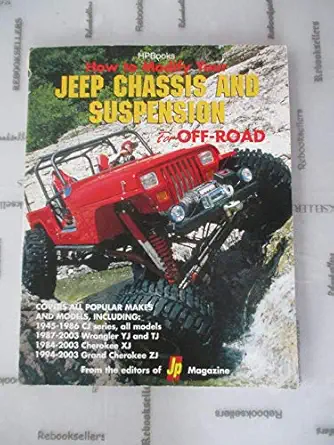 how to modify your jeep chassis and suspension for offroad use hp1424 1st edition editors of jp magazine