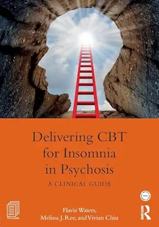 delivering cbt for insomnia in psychosis 1st edition flavie waters ,melissa j ree ,vivian chiu 113818652x,