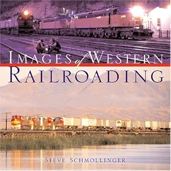 images of western railroading 1st edition steve schmollinger 0760315744, 978-0760315743