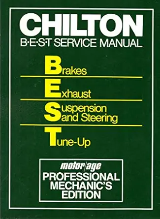 chiltons b e s t service manual brakes exhaust suspension and steering tune up 1st edition chilton book