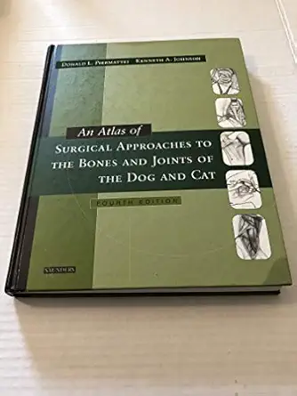 an atlas of surgical approaches to the bones and joints of the dog and cat 1st edition donald piermattei