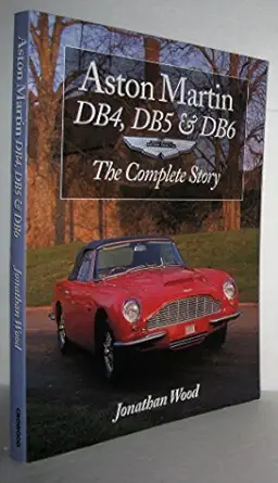 aston martin db4 db5 and db6 1st edition jonathan wood 1861263309, 978-1861263308