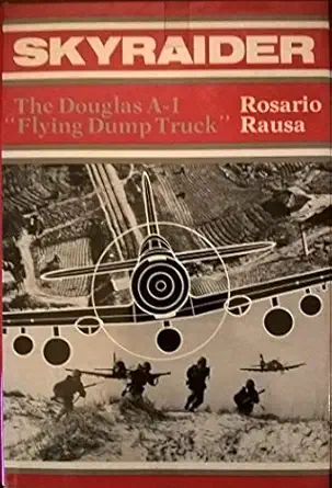 skyraider the douglas a 1 flying dump truck 1st edition rosario rausa 0933852312, 978-0933852310