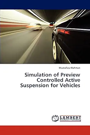 simulation of preview controlled active suspension for vehicles 1st edition mustafizur rahman 3659284831,