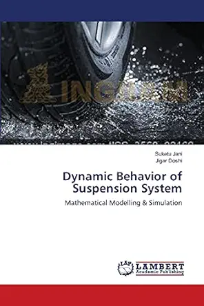 dynamic behavior of suspension system mathematical modelling and simulation 1st edition suketu jani ,jigar