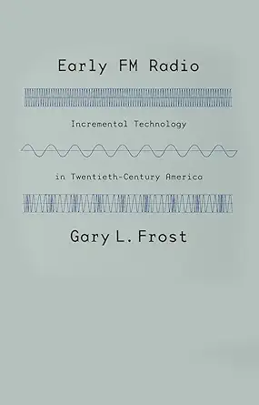early fm radio incremental technology in twentieth century america 1st edition gary l frost 0801894409,