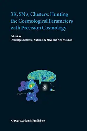3k sns clusters hunting the cosmological parameters with precision cosmology 1st edition domingos barbosa