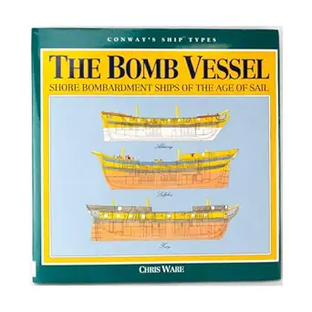 the bomb vessel shore bombardment ships of the age of sail 1st edition chris ware 1557500711, 978-1557500717