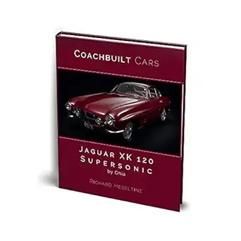 jaguar xk 120 supersonic by ghia 1st edition richard heseltine 1907085823, 978-1907085826