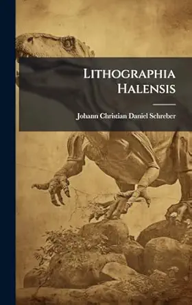 lithographia halensis 1st edition johann christian daniel schreber 1024539806, 978-1024539806