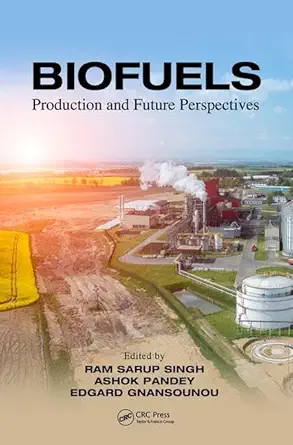 biofuels production and future perspectives 1st edition ram sarup singh ,ashok pandey ,edgard gnansounou