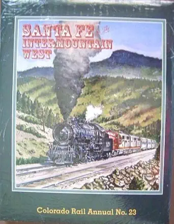 santa fe in the intermountain west colorado rail annual no 23 1st edition editors kenton forrest, richard a