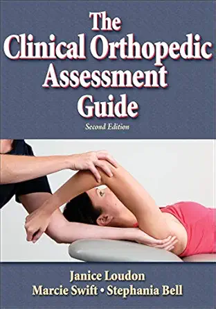 the clinical orthopedic assessment guide 1st edition janice k loudon ,marcie swift ,stephania l bell